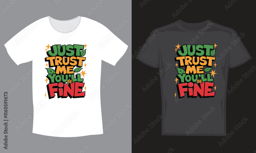 Fototapeta premium just trust me you'll be fine. typography t shirt design