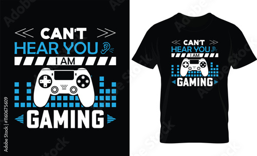 Can't herar you i am gaming. T-shirt design.