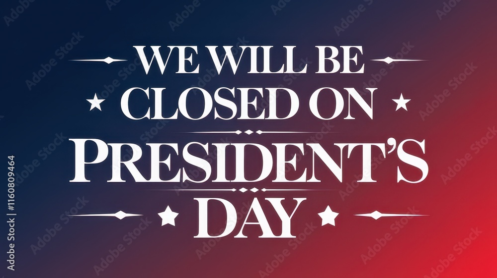 Obraz premium We will be closed President's Day banner concept. Closed sign for President's Day featuring bold text on a gradient background.
