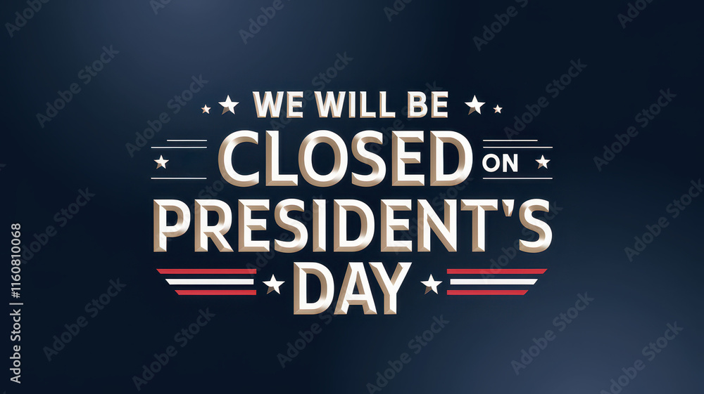 Obraz premium We will be closed President's Day banner concept. Closed notice for President's Day with a patriotic design backdrop.