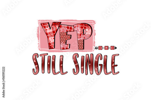 Yep, still single, Anti-Valentine's Day plaid pattern Sublimation T Shirt Design photo