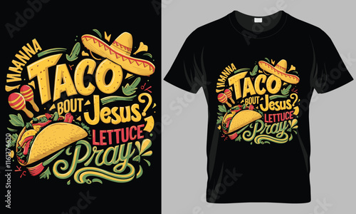 WANNA TACO BOUT JESUS? LETTUCE PRAY - Tacos typography vector T-shirt design. 
motivational and inscription quotes.
perfect for print item and bags, posters, cards. 
isolated on black background