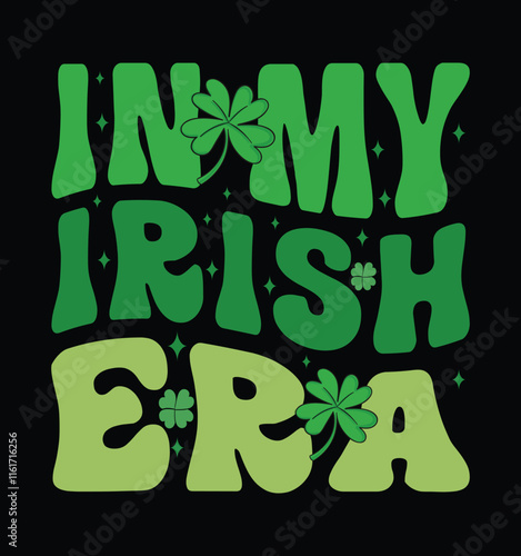 In My Irish Era st patricks day Irish For Men, Women, Boys and Girls, Celebrate the irish with this irish t-shirt design that will make you proud