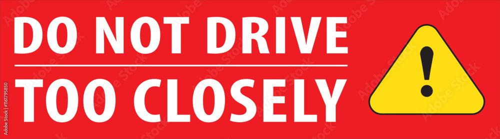 Do not drive too closely road safety notice sign vector.eps Do not drive too closely road safety notice sign vector.eps