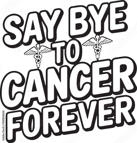 Say bye to cancer forever, Cancer awareness ribbon , illustration