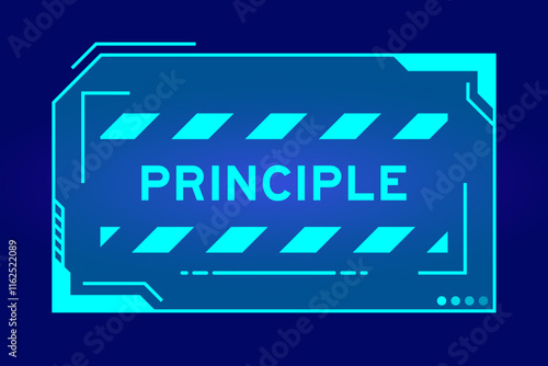 Blue color of futuristic hud banner that have word principle on user interface screen on black background