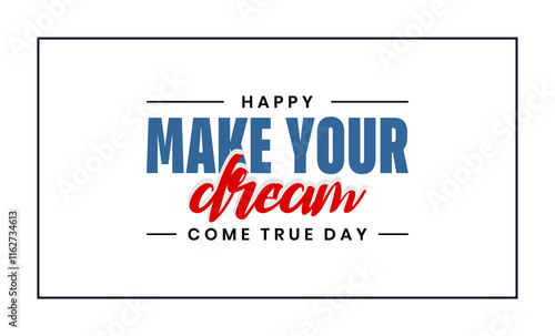 Make Your Dream Come True Day