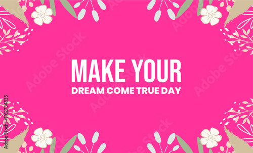 Make Your Dream Come True Day
