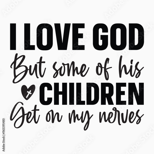 I love god but some of his children get on my nerves svg retro t shirt design vector sublimation