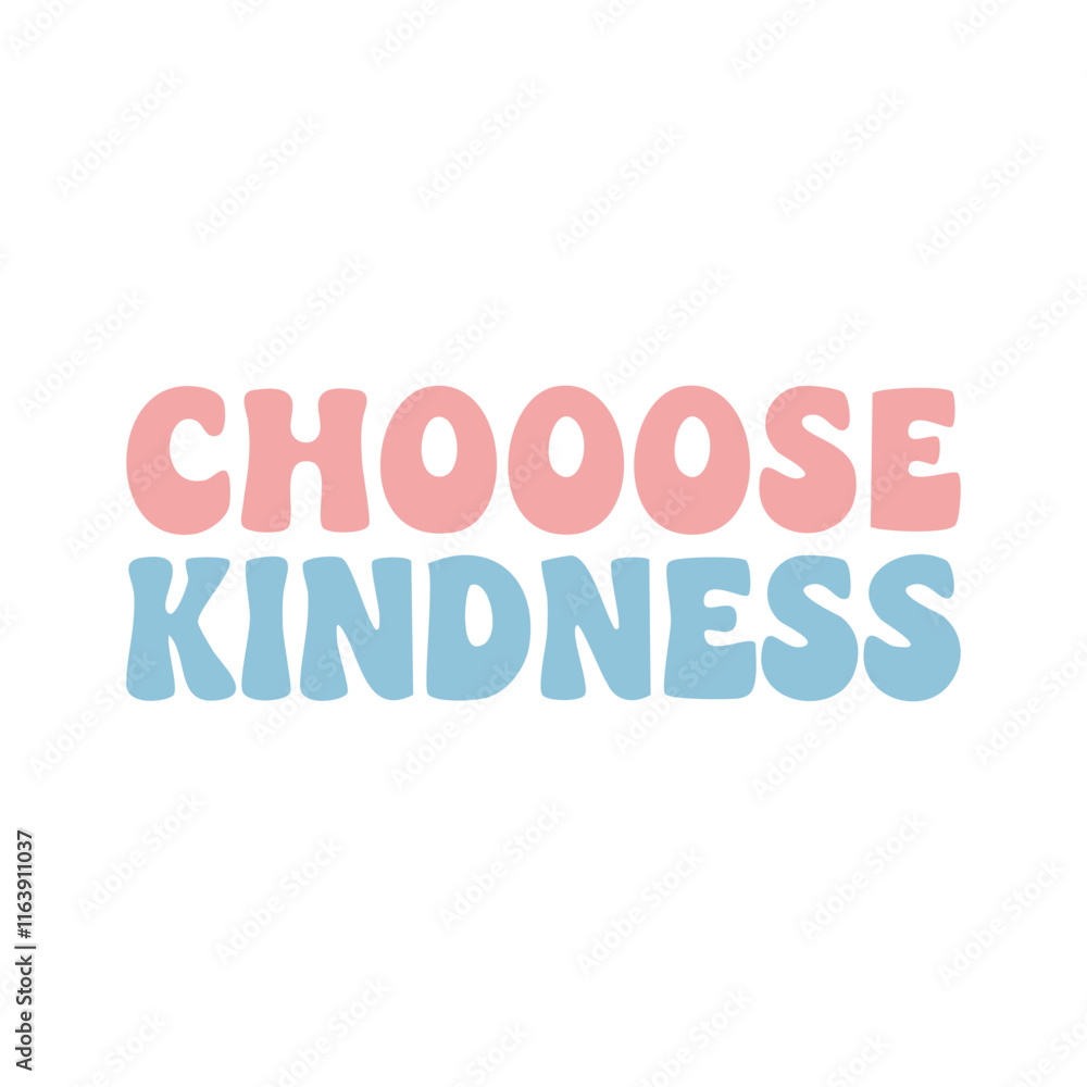 Choose Kindness t-shirt vector illustration isolated on white background Choose Kindness t-shirt vector illustration isolated on white background
