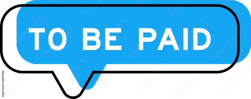 Speech banner and blue shade with word to be paid on white background Speech banner and blue shade with word to be paid on white background