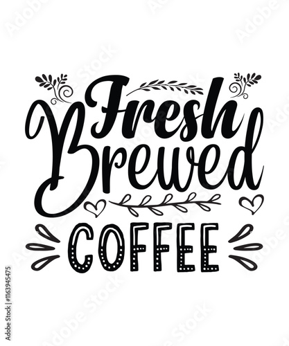 fresh brewed coffee, svg t shirt design
