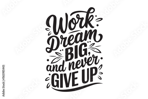 work dream big and never give up design