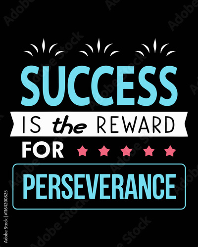 Success is the reward for perseverance Typography for Stylish T-Shirt Designs