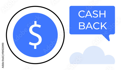 Dollar symbol inside a blue circle next to Cash Back speech bubble and light blue cloud. Ideal for finance, savings, rewards, promotions, banking, cash rebate, financial incentives. Modern abstract