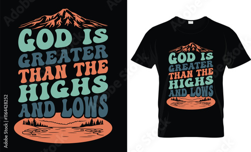 God is greater than the highs and lows t-shirt design