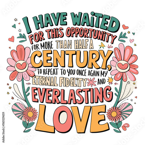 I Have Waited for This Opportunity to Declare My Everlasting Love.