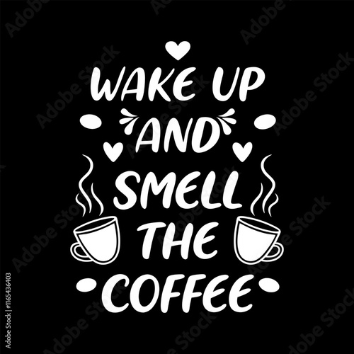 Wake up and smile the Coffee, Typography Coffee T-Shirt Design, Mug design, Coffee tee vector