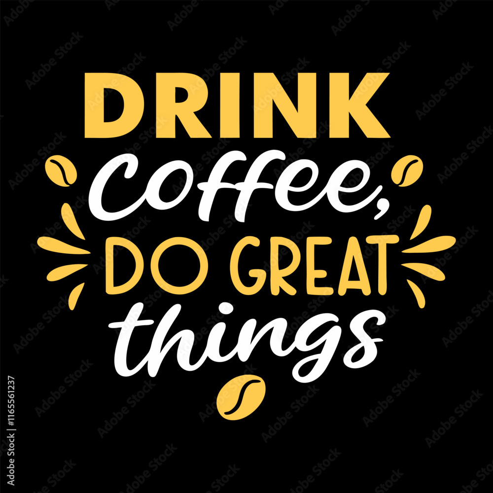 Drink Coffee do Great thinks, Typography Coffee T-Shirt Design Drink Coffee do Great thinks, Typography Coffee T-Shirt Design