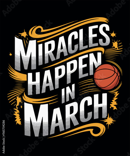 Miracles Happen in March Basketball T Shirt Design