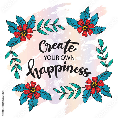 Create your own happiness. Inspirational quote with floral wreath. Vector illustration