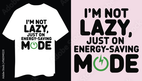Funny T-Shirt Design I’m Not Lazy Just on Energy Saving Mode with Tech Font