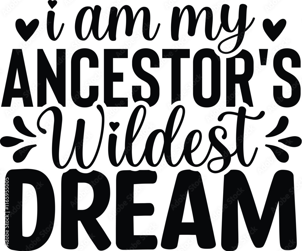I Am My Ancestor's Wildest Dream I Am My Ancestor's Wildest Dream