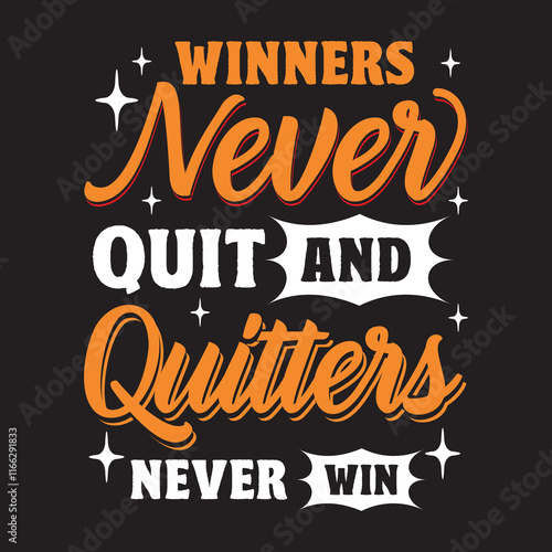 Winners never quit and quitters never win  .Motivational typography
