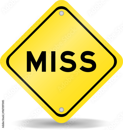 Yellow color transportation sign with word miss on white background