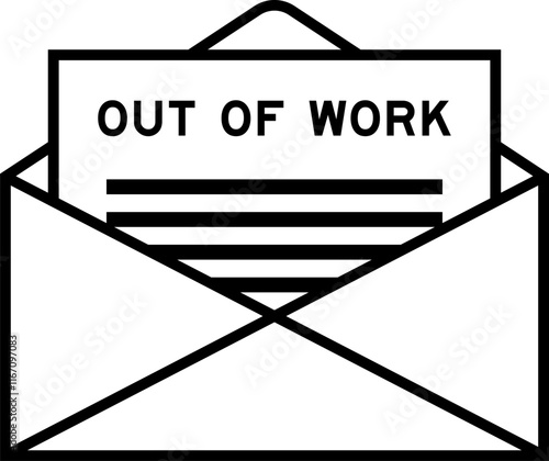 Envelope and letter sign with word out of work as the headline