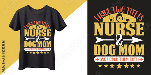 I Have Two Titles Nurse And Dog Mom And I Rock Them Both t-Shirt Design. photo