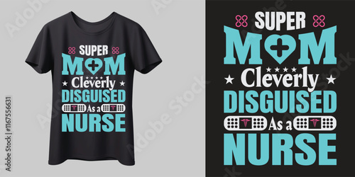 Super mom cleverly disguised as a nurse T-Shirt.