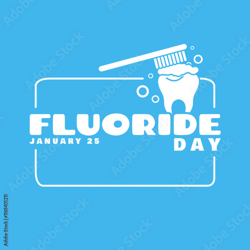 Fluoride Day to celebrate on January 25th. Illustration of a tooth being brushed with a toothbrush with bold text in frame on light blue background.