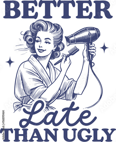  vintage Beauty Quote Better Late Than Ugly - Retro Beauty Illustration.