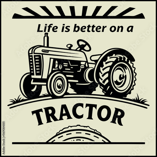 Life is Better on a Tractor Design