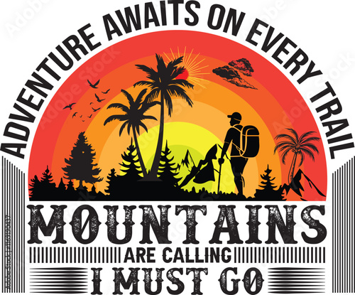 Mountains are calling, and I must go T shirt design, vector, apparel, template, eps 10, typography t shirt, vintage