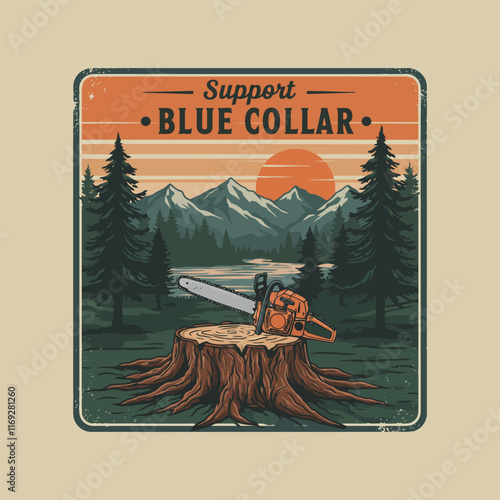 A vintage style illustration depicts a chainsaw on a tree stump in a forest landscape at sunset supporting blue-collar workers.