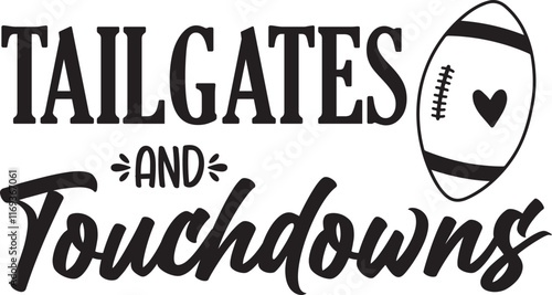 Football typography clip art design on plain white transparent isolated background for card, shirt, hoodie, sweatshirt, apparel, card, tag, mug, icon, poster or badge, tailgates and touchdowns