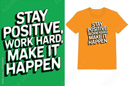 Stay positive work hard make it happen motivational typography t-shirt design, Inspirational t-shirt design, Positive quotes t-shirt design