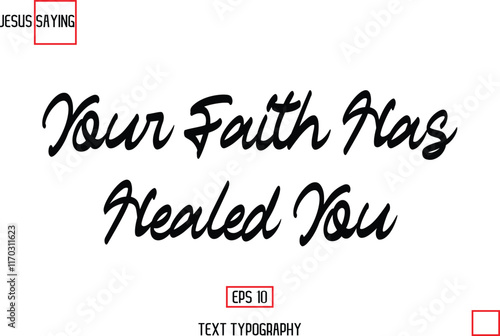 Your Faith Has Healed You About Jesus Text Saying Typography Cursive Lettering