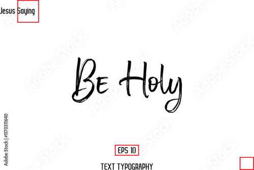 Be Holy. About Jesus Text Saying Typography Cursive Lettering