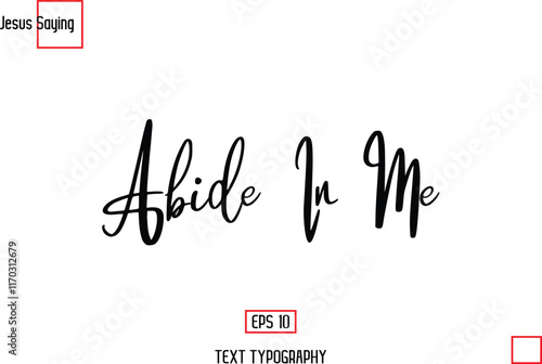 Abide In Me Modern Lettering Typography Text Of Jesus Phrase