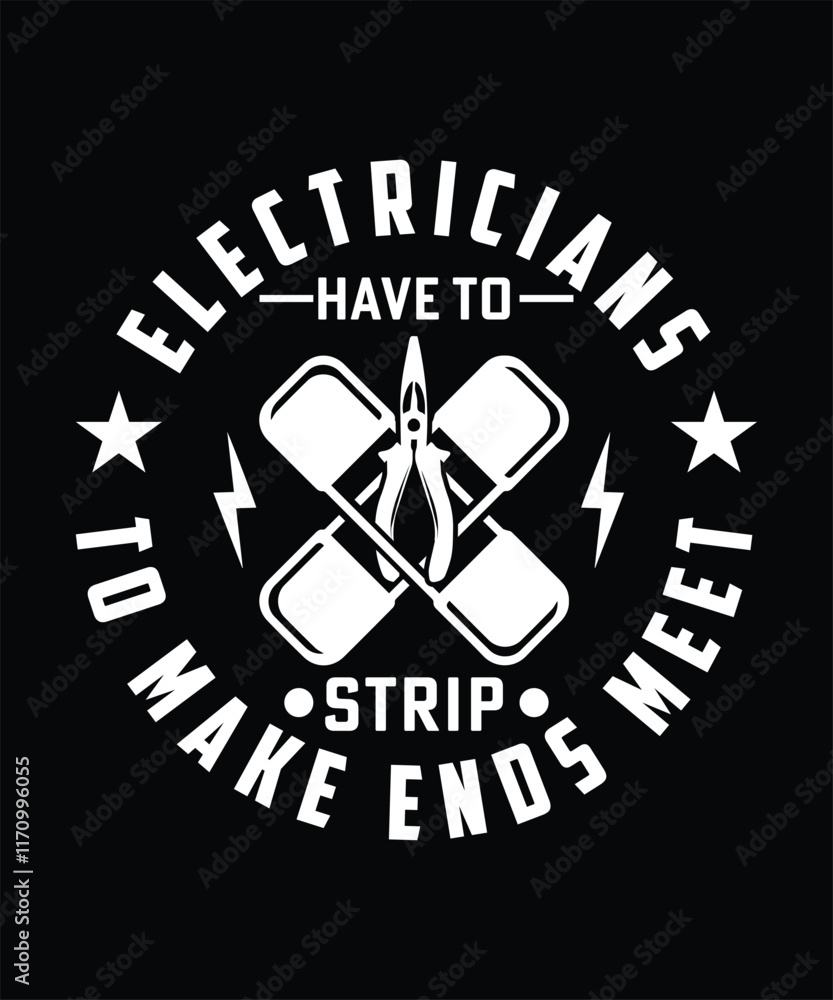ELECTRICIAN HAVE TO STRIP TO MAKE ENDS MEET TSHIRT DESIGN ELECTRICIAN HAVE TO STRIP TO MAKE ENDS MEET TSHIRT DESIGN