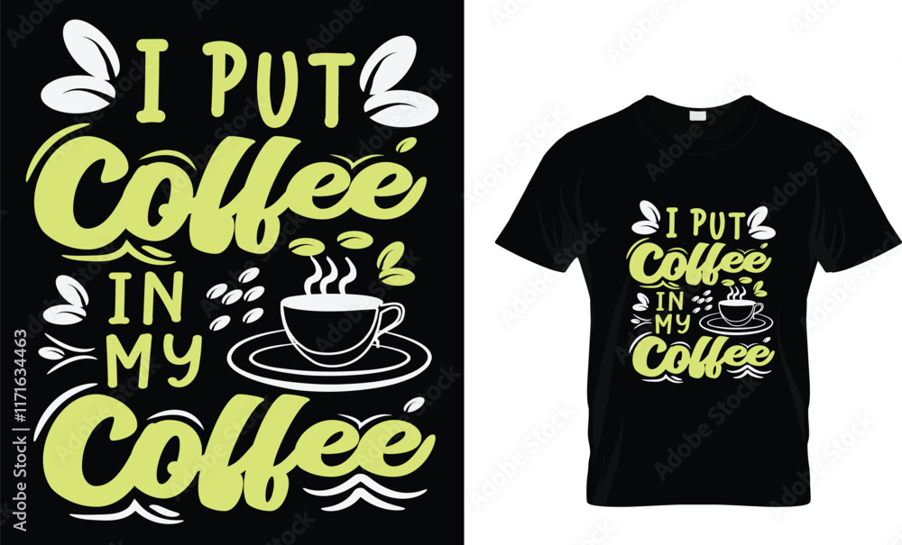 Obraz premium I PUT COFFEE IN MY COFFEE T SHIRT DESIGN TEMPLATE