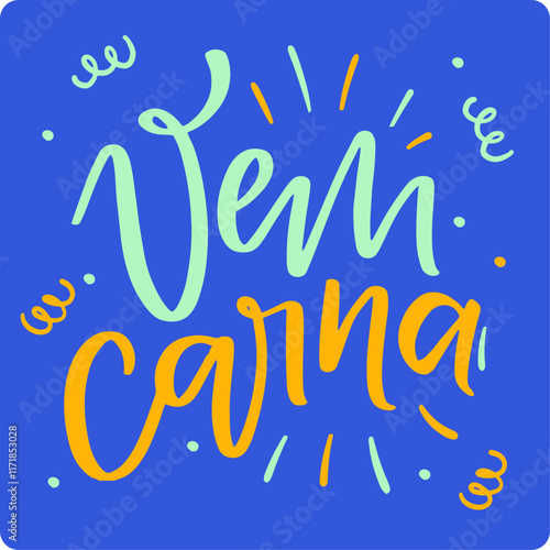 Vem carna. Come carnival in brazilian portuguese. Modern hand Lettering. vector.