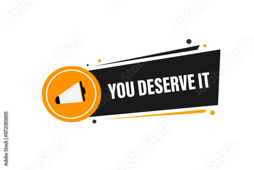  you deserve it, Button for websites, Design Element, learn, stay, template, tuned, design, level, sign, speech, bubble  banner, modern, symbol, click. 
