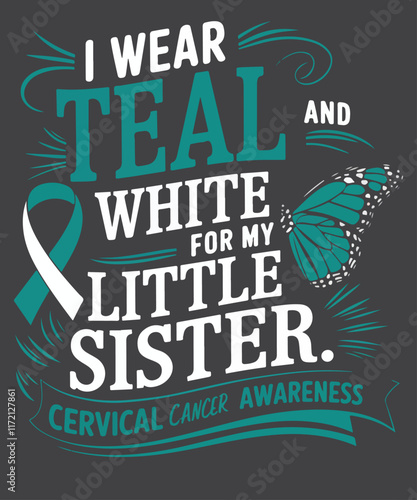 I wear teal and white for my little sister Cervical Health Awareness T-shirt design vector,  Cervical Cancer,
HPV Vaccine,
Early Detection,
Pap Smear,
Prevention,
Women's Health   ,
Awareness,
