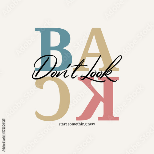 Don't look back, abstract typography motivational quotes modern design slogan. Vector illustration graphics print t shirt, apparel, background, poster, banner, postcard or social media content.