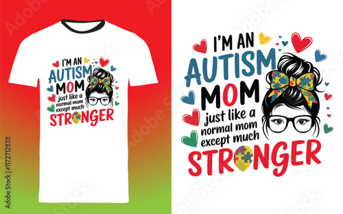 typography t shirt design " I'm an autism just like a normal mom except much stronger