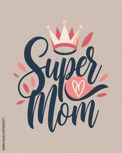 .the calligraphy style text  Super mom with crown. for t shirt design photo